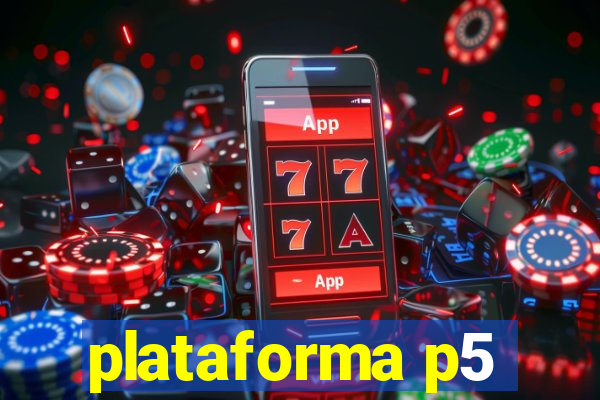 plataforma p5